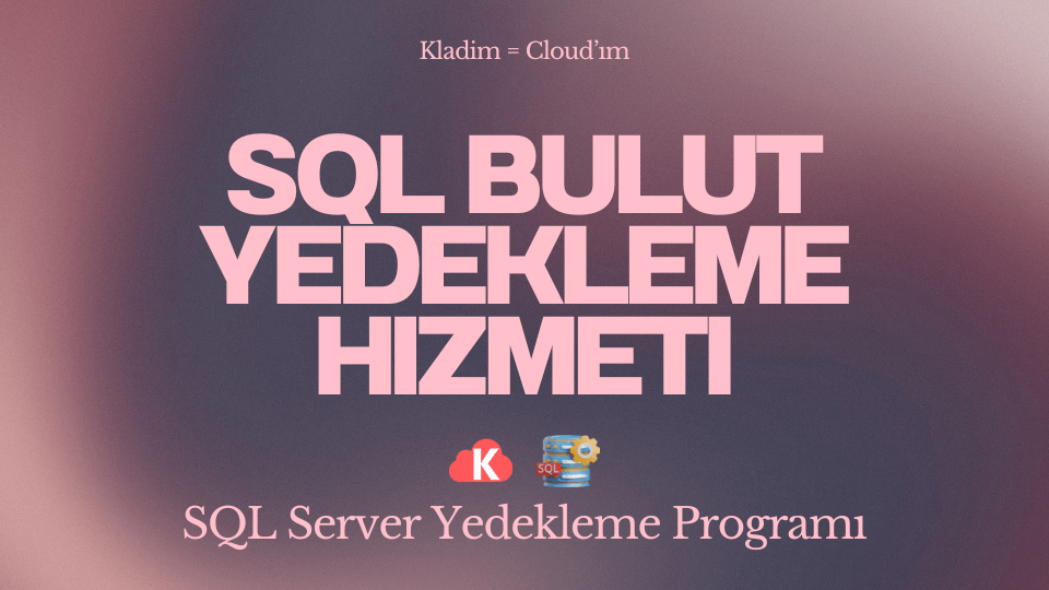 sql bulut yedekleme hizmeti