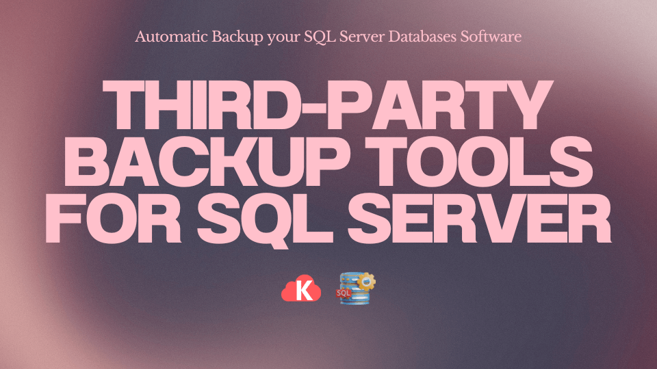 Third-Party Backup Tools for SQL Server